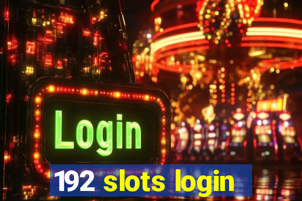 192 slots login